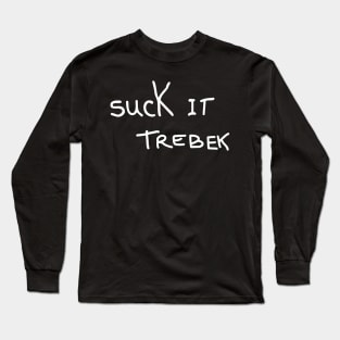 Suck It Trebek Long Sleeve T-Shirt